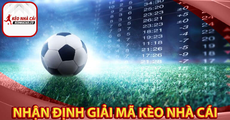 Lý do anh em bet thủ nên lựa chọn giải mã kèo nhà cái 