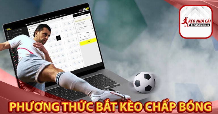 Phương thức bắt kèo chấp bóng đá cực chuẩn 