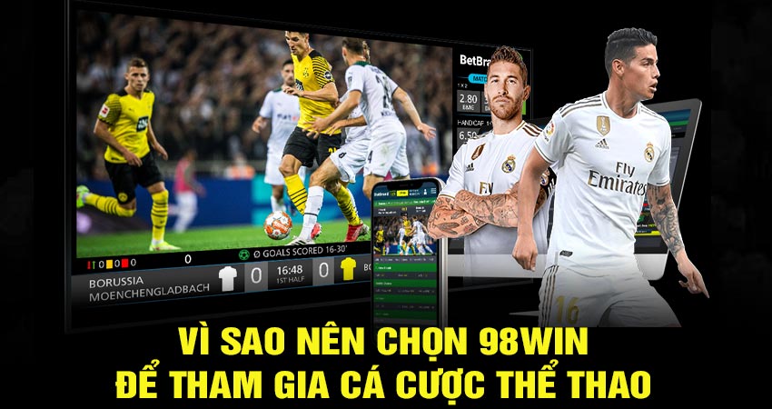 Vì sao nên chọn 98win để tham gia cá cược thể thao