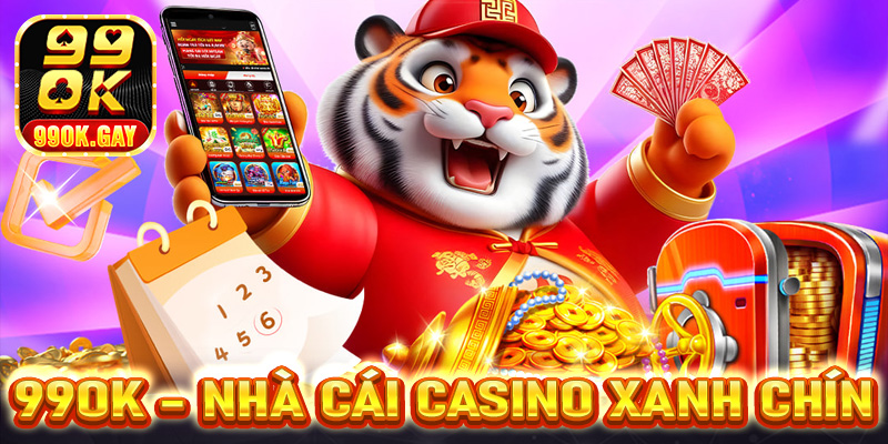 99OK - Nhà cái casino xanh chín