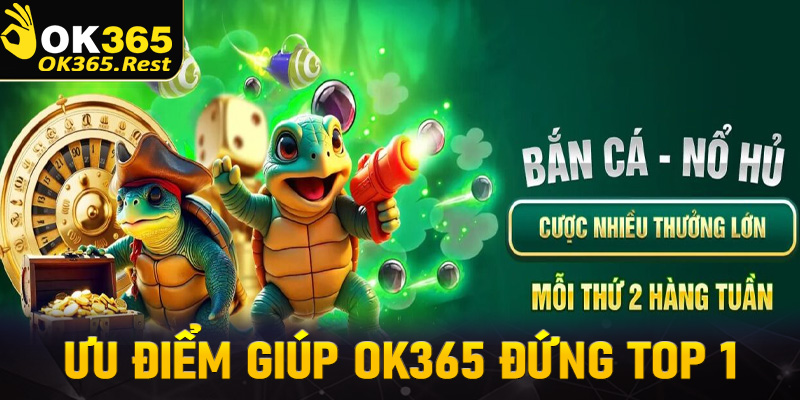 Những ưu điểm giúp nhà cái uy tín OK365 đứng top 1